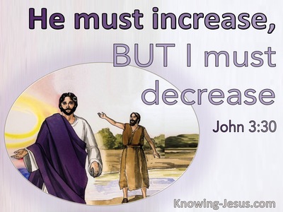 John 3:30 He Must Increase But I Must Decrease (purple)